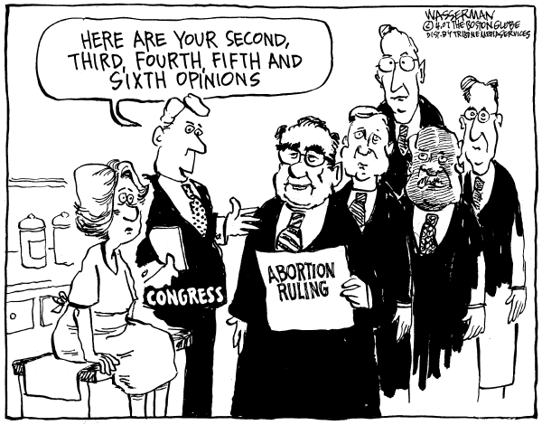 Editorial Cartoon by Dan Wasserman, Boston Globe on Supreme Court Upholds Abortion Limit