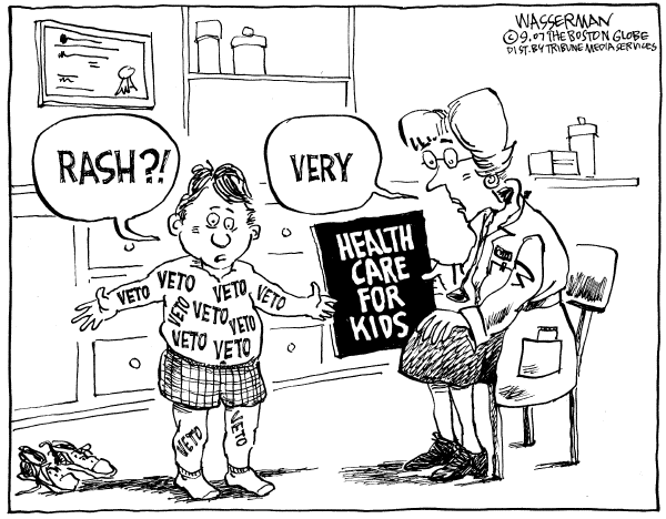 Editorial Cartoon by Dan Wasserman, Boston Globe on Bush to Veto Child Health Care Bill