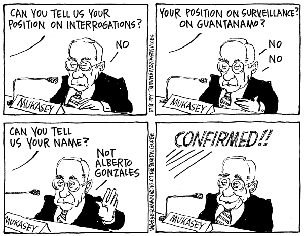 Editorial Cartoon by Dan Wasserman, Boston Globe on Mukasey Hearings Focus on Torture