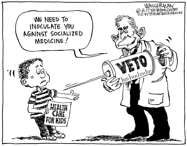 Editorial Cartoon by Dan Wasserman, Boston Globe on Bush Vetoes Child Health Care Bill