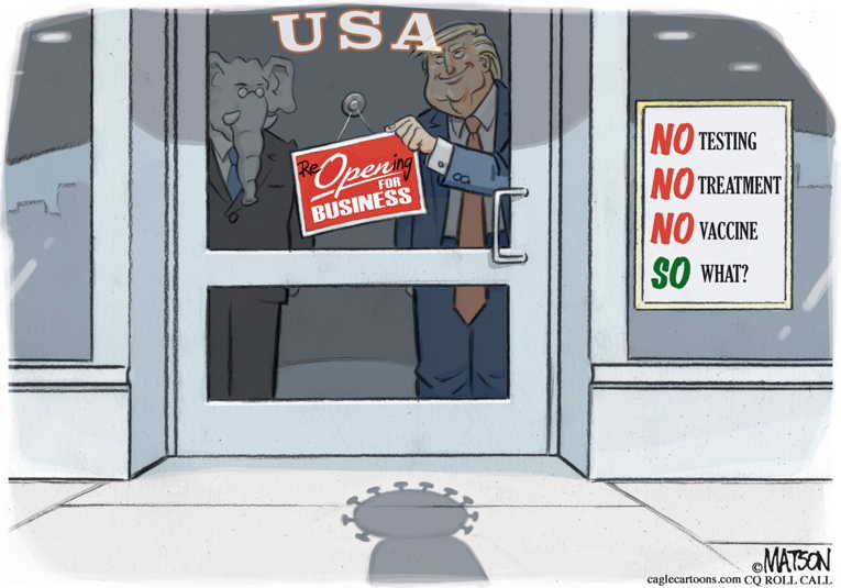 Political/Editorial Cartoon by RJ Matson, Cagle Cartoons on Trump, GOP Push to Reopen U.S.