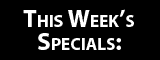 This week's specials